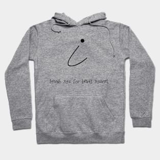 I cherish you for being yourself ( black writting) Hoodie